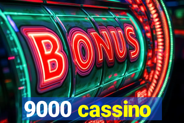 9000 cassino